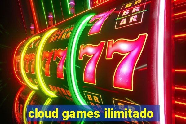 cloud games ilimitado